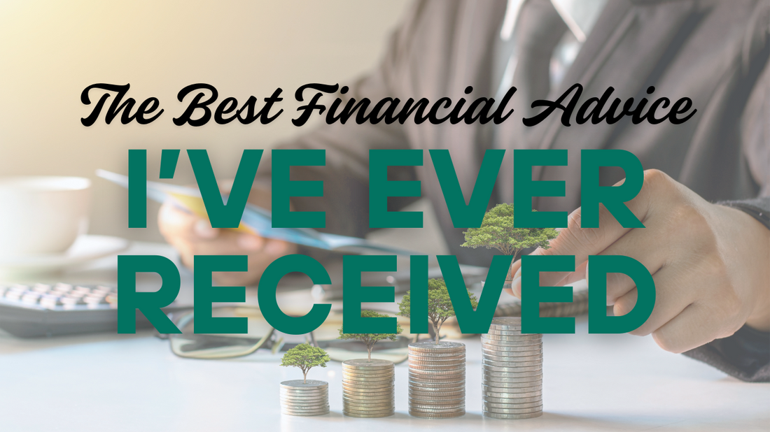 The Best Financial Advice I’ve Ever Received