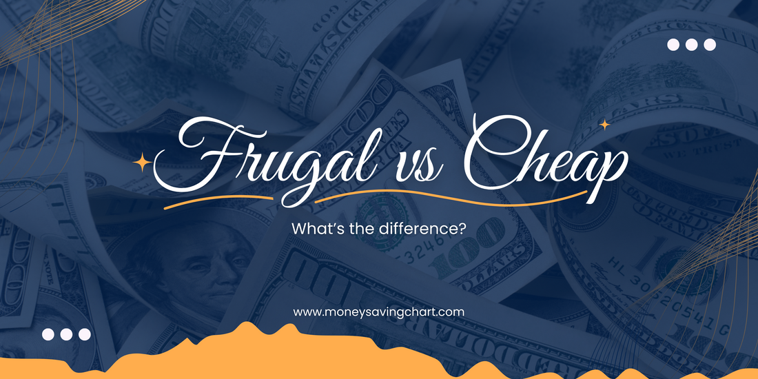 FRUGAL vs. CHEAP: WHAT’S THE DIFFERENCE?