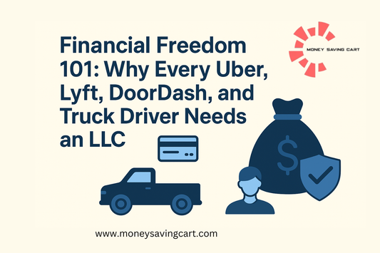 Financial Freedom 101: Why Every Uber, Lyft, DoorDash, and Truck Driver Needs an LLC