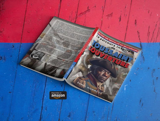 Cultiver une mentalité de milliardaire : Le parcours inspirant de Toussaint Louverture