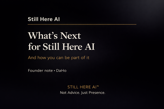 What’s Next for Still Here AI (And How You Can Be Part of It)