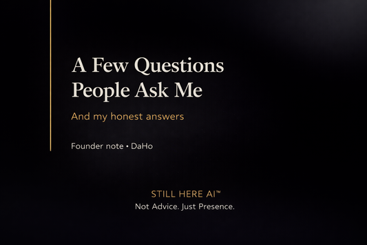 A Few Questions People Ask Me About Still Here AI (And My Honest Answers)