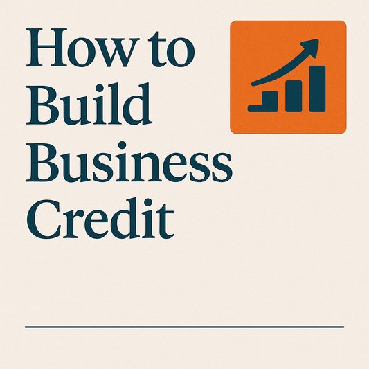 Part 2: From Zero to Fundable: The Step-by-Step Blueprint to Build Strong Business Credit